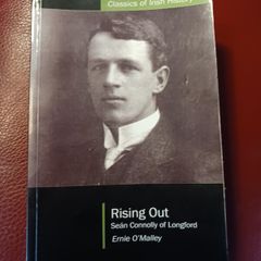 Rising Out / Sean Connolly of Longford/ Ernie O Malley/ Edited by Cormac O Malley / Signed by Cormac/ 2007 UCD Press