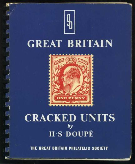 Great Britain Cracked Units by HSDoupe. A study of the Cracked Units of the De la Rue One penny stamp 1902-1910. 125 pages.