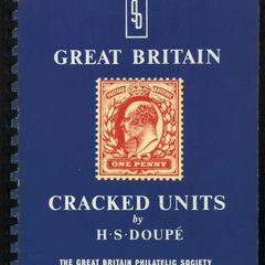 Great Britain Cracked Units by HSDoupe. A study of the Cracked Units of the De la Rue One penny stamp 1902-1910. 125 pages.
