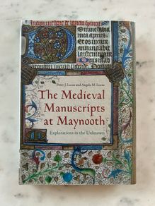 The Medieval Manuscripts at Maynooth - Explorations in the Unknown (Hardcover)
