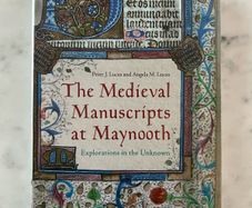 The Medieval Manuscripts at Maynooth - Explorations in the Unknown (Hardcover)