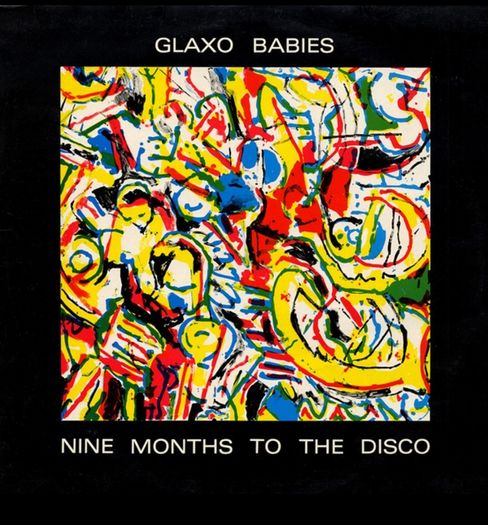 Glaxo Babies Nine months to the disco lp