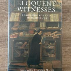 Eloquent Witnesses - Bookbindings and Their History (First Edition, Hardcover)