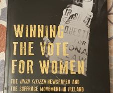 Winning The Vote For Women: The Irish Citizen Newspaper And The Suffrage Movement In Ireland by Louise Ryan