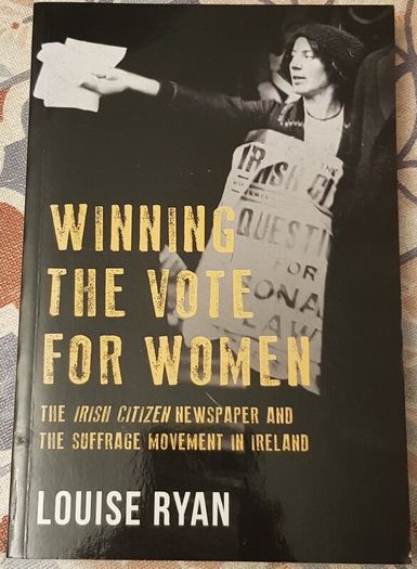 Winning The Vote For Women: The Irish Citizen Newspaper And The Suffrage Movement In Ireland by Louise Ryan