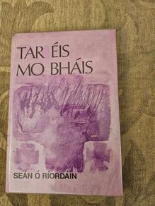 Tar Eis Mo Bhais. Sean O Riordan. The Final Book Of Poetry By The Author. First Edition Hardback With Dustjacket In Good Condition.  See Photos For Same.