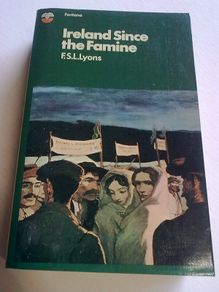 Ireland since the Famine by F. S. L. Lyons