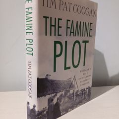 The Famine Plot - England's Role in Ireland's Greatest Tragedy by Tim Pat Coogan