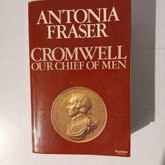 Cromwell - Our Chief of Men by Antonia Fraser