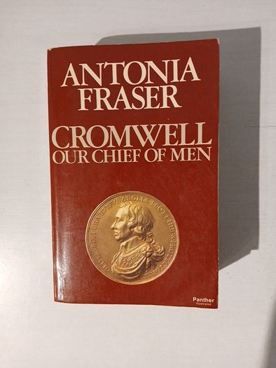 Cromwell - Our Chief of Men by Antonia Fraser