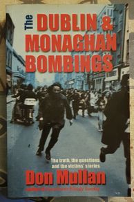 The Dublin and Monaghan Bombings by Don Mullan