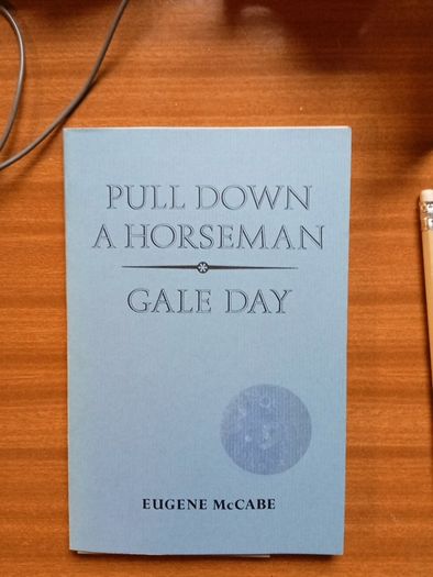 Pull down a horseman by Eugene McCabe a play about 1916.