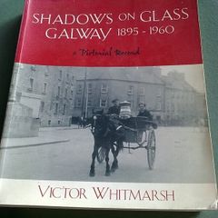 Shadows on glass Galway 1895-1960 pictorial record Ireland Irish local history