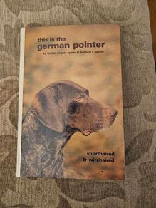 This Is The German Pointer. Shorthaired& Wirehaired. By Louise Zeigler Spirer & Herbert F.spirer. First Edition Hardback In Good Condition.  See Photos For Same.