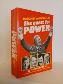 Haughey and O'Malley: The Quest for Power by Raymond Smith (HQ341)