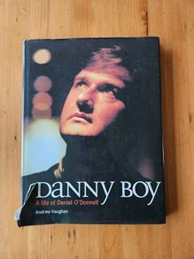 Danny Boy. A Life Of Daniel O' Donnell.  First Edition Large Volume Hardback With Dustjacket In Good Condition.  See Photos For Same