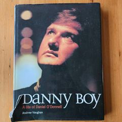 Danny Boy. A Life Of Daniel O' Donnell.  First Edition Large Volume Hardback With Dustjacket In Good Condition.  See Photos For Same