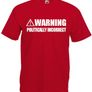 Warning Politically Incorrect  Mens funny slogan t-shirts Image 7