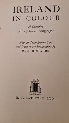 Ireland In Colour A Collection Of Forty Colour Photographs. With An Introduction Text & Notes On The Illustrations By W. R. Rodgers. 1963. Large Volume Hardback In Good Condition.