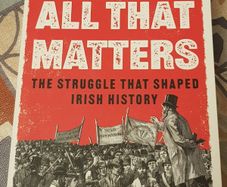Land Is All That Matters: The Struggle That Shaped Irish History by Myles Dungan