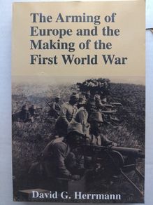 The Arming Of Europe And The Making Of The First World War