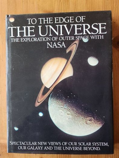To The Edge Of The Universe.the Exploration Of Outer Space With Nasa. Large Volume Hardback With Dustjacket In Good Condition.