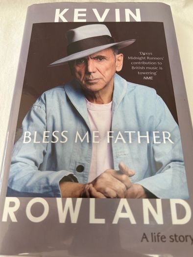 Kevin Rowland Bless Me Father UK 1st Edition 1st Printing Dexys 2025 Hardback