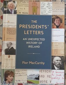 The President's Letters: An Unexpected History Of Ireland by Flor MacCarthy