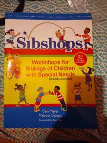 Sibshops workshops for siblings of children with special needs by Don Meyer and Patricia Vadasy