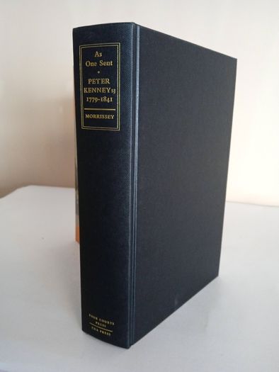 As One Sent, Peter Kennedy SJ 1779-1841: His Mission in Ireland and North America by Thomas Morrissey (RB143)