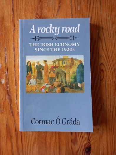 A Rocky Road The Irish Economy Since the 1920s by Cormac O Grada
