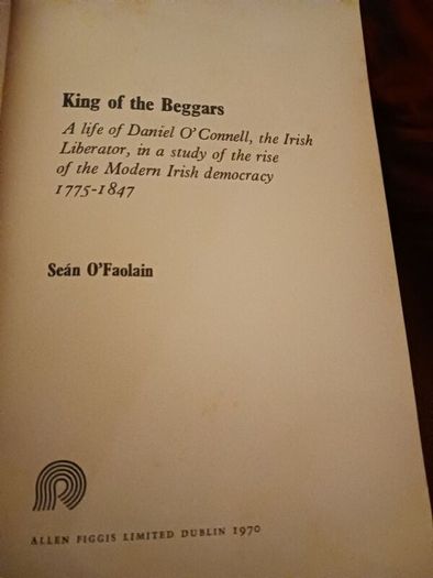 Sean O' Faolain / King of the Beggars/ A Life of Daniel O' Connell/ 1970