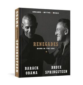 Renegades - Dreams - Myths - Music - Born In The U.S.A. - Barack Obama & Bruce Springsteen