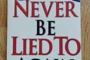 Never Be Lied to Again: How to Get the Truth in 5 Minutes or Less in Any Conversation or Situation by David J. Lieberman, Ph.D.