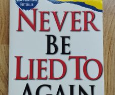 Never Be Lied to Again: How to Get the Truth in 5 Minutes or Less in Any Conversation or Situation by David J. Lieberman, Ph.D.