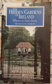 The Hidden Gardens Of Ireland: Where To Find Them by Marianne Heron
