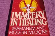 Imagery in Healing: Shamanism and Modern Medicine (Paperback)