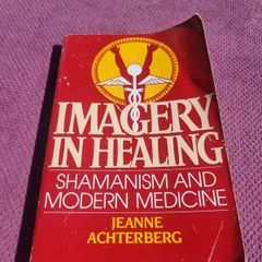 Imagery in Healing: Shamanism and Modern Medicine (Paperback)
