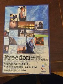 Freedom. Licence Or Liberty. Engaging With A Transfirming Ireland. Veritas.    Edited By Harry Bohan.