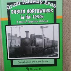 Great Railway Eras Dublin Northwards in the 1950s