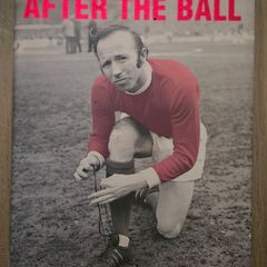 Nobby Stiles After The Ball. My Autobiography.