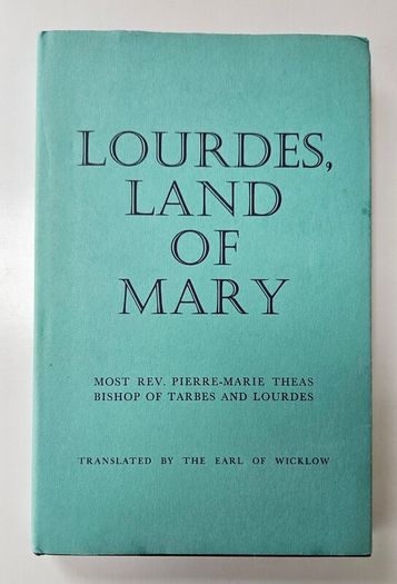 Lourdes Land of Mary - Religious History Book - Lourdes History Book
