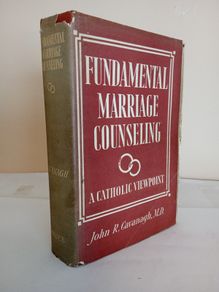 Fundamental Marriage Counseling: A Catholic Viewpoint by John R. Cavanagh (GT29)