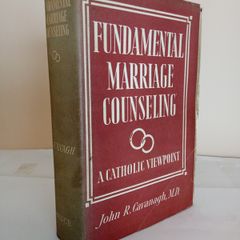 Fundamental Marriage Counseling: A Catholic Viewpoint by John R. Cavanagh (GT29)