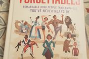 The Forgettables: Remarkable Irish People (and Animals) You've Never Heard Of by Myles Dungan