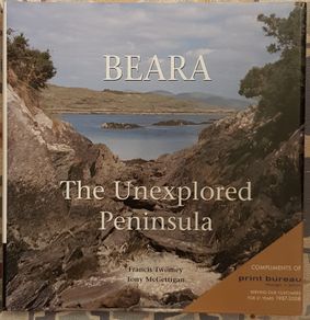 Beara: The Unexplored Peninsula by Francis Twomey and Tony McGettigan