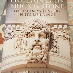 Ireland In Brick And Stone: The Island's History In Its Buildings by Richard Killeen