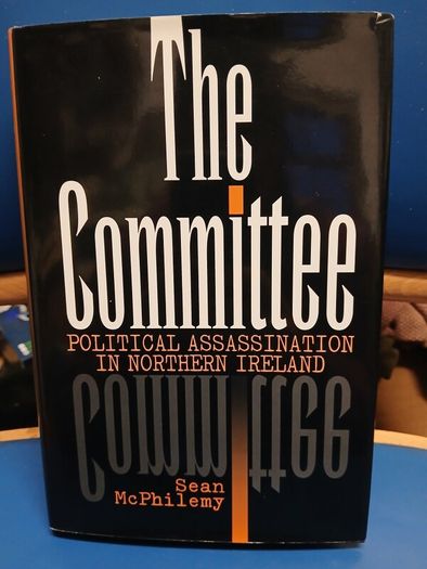 Sean McPhilemy - The Committee: Political Assassination in Northern Ireland