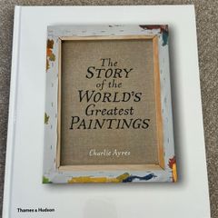 The Story of the World's Greatest Paintings by Charlie Ayres