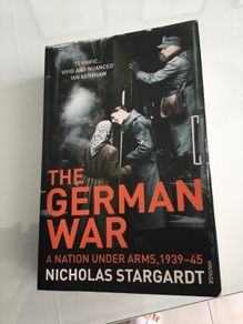 Books. The German War. A Nation under arms 1939-45 by Nicholas Stargardt